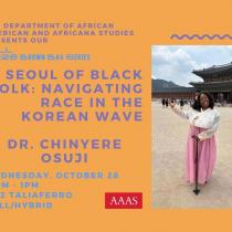 Flyer forSeoul of Black Folk: Navigating Race in the Korean Wave on October 28th at 12PM-1PM, featuring guest speaker Dr. Chinyere Osuji. A photo of Dr. Osuji in a tranditional Korean Hanbook at a royal palace. 